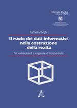 Il ruolo dei dati informatici nella costruzione della realtà. Tra vulnerabilità e esigenze di trasparenza