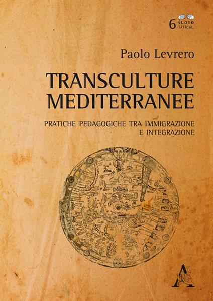 Transculture mediterranee. Pratiche pedagogiche tra immigrazione e integrazione - Paolo Levrero - copertina