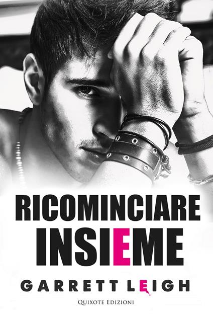 Ricominciare insieme - Garrett Leigh - ebook