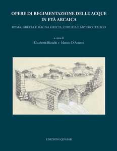 Image of Opere di regimentazione delle acque in età arcaica. Roma, Grecia e Magna Grecia, Etruria e Mondo Italico