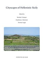 Cityscapes of hellenistic Sicily. Proceedings of a conference of the excellence Cluster Topoi. The formation and transformation of space and knowledge in ancient civilizations held at Berlin, 15-18 June 2017