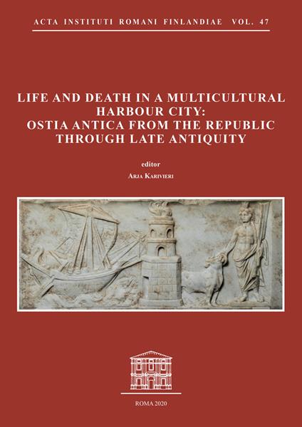 Life and death in a multicultural harbour city: Ostia Antica from the Republic through late antiquity - copertina