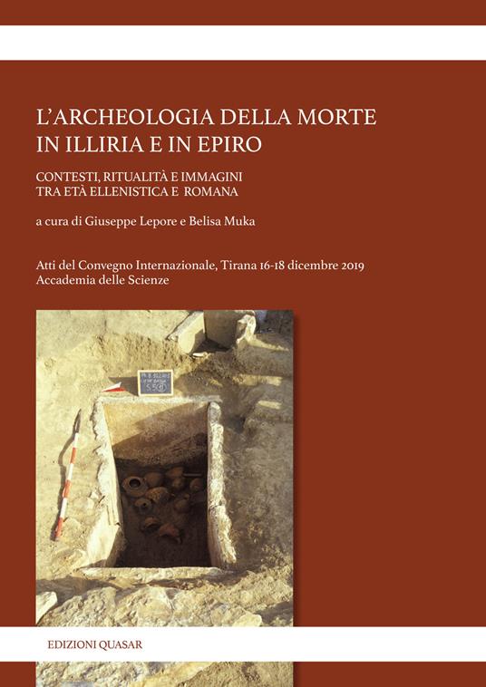 L' archeologia della morte in Illiria e in Epiro. Contesti, ritualità e immagini tra età ellenistica e romana - copertina