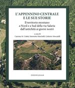 L' Appennino centrale e le sue storie. Il territorio montano a Nord e a Sud della via Salaria dall'antichità ai giorni nostri