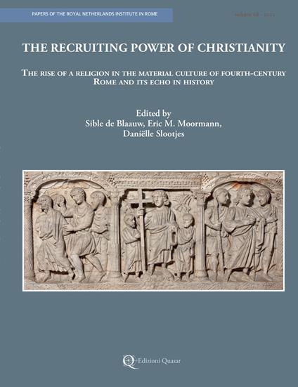 The recruiting power of Christianity. The rise of a religion in the material culture of fourth-century Roma and its echo in history. Nuova ediz. - Sible De Blaauw,Eric M. Moormann,Danielle Slootjes - copertina