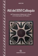 Atti del 26º Colloquio dell'Associazione italiana per lo studio e la conservazione del mosaico