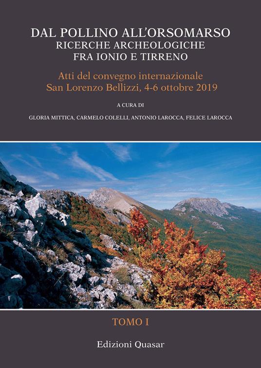 Dal Pollino all'Orsomarso. Ricerche archeologiche fra Ionio e Tirreno. Atti del convegno internazionale (San Lorenzo Belizzi, 4-6 ottobre 2019) - copertina