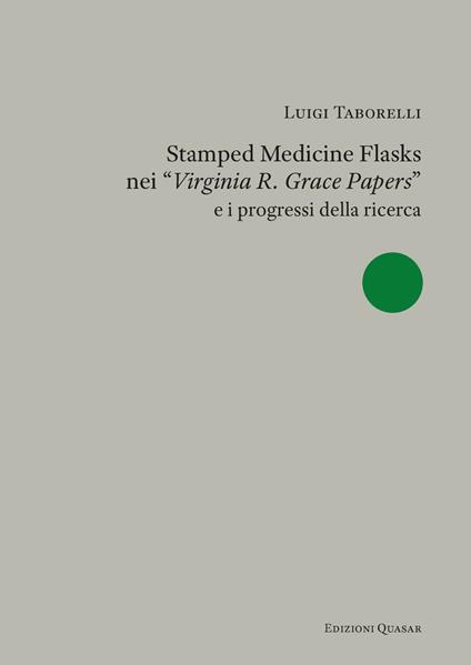 Stamped medicine flasks nei «Virginia R. Grace Papers» e i progressi della ricerca - Luigi Taborelli - copertina