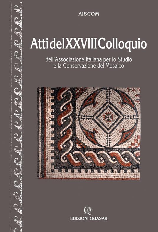 Atti del 28º Colloquio dell'Associazione italiana per lo studio e la conservazione del mosaico - copertina