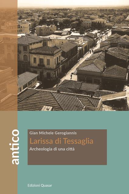 Larissa di Tessaglia. Archeologia di una città - Gian Michele Gerogiannis - copertina