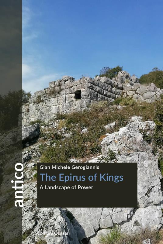 The Epirus of Kings. A landscape of power - Gian Michele Gerogiannis - copertina