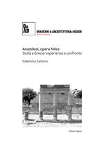 Anastilosi, opera felice. Sicilia e Grecia: esperienze a confronto