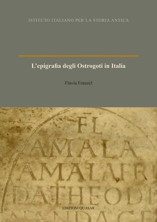 L'epigrafia degli Ostrogoti in Italia - Flavia Frauzel - copertina