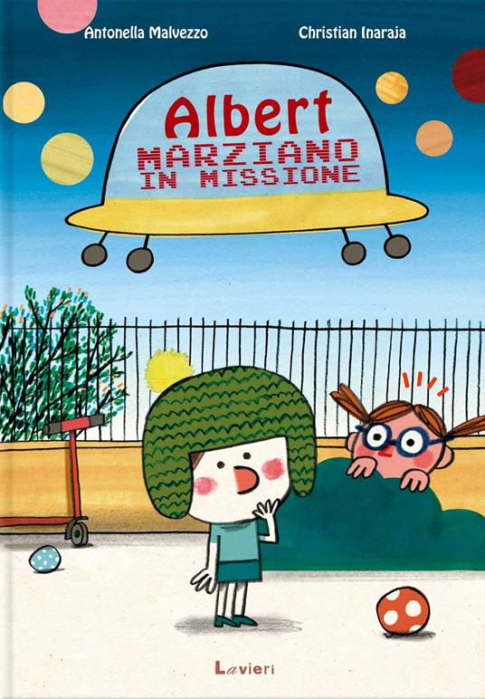 Albert, marziano in missione. Ediz. a colori - Antonella Malvezzo - copertina