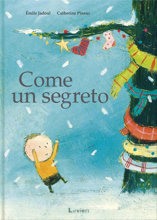 Come un segreto. Ediz. a colori - Émile Jadoul,Catherine Pineur - copertina