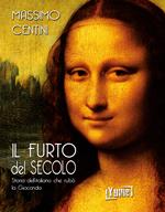 Il furto del secolo. Storia dell'italiano che rubò la Gioconda