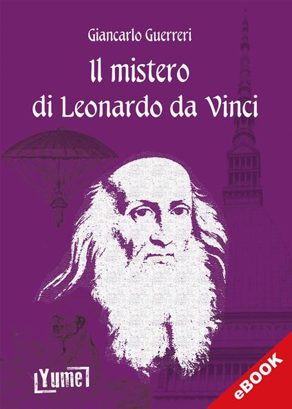 Il mistero di Leonardo da Vinci - Giancarlo Guerreri - ebook