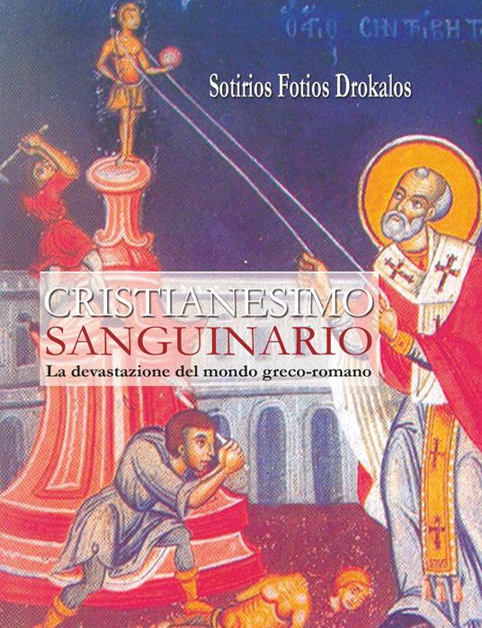 Cristianesimo sanguinario - Sotirios Fotios Drokalos - ebook