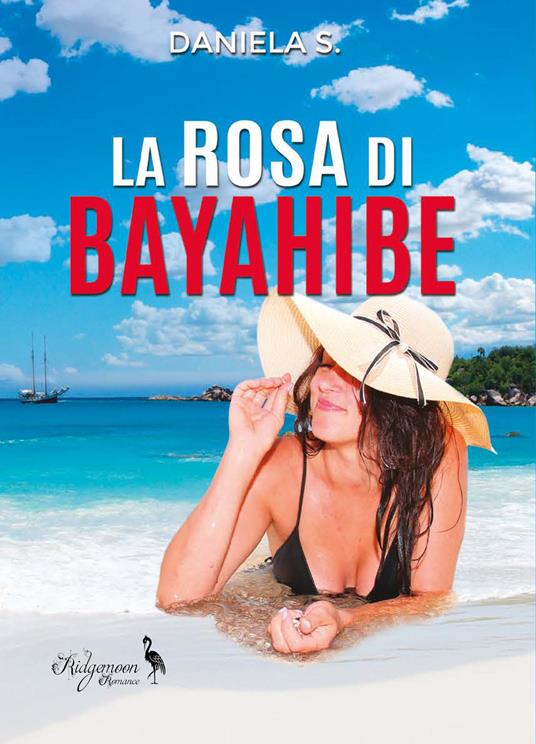 La rosa di Bayahibe - Daniela S. - copertina
