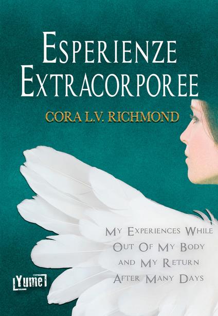 Esperienze extracorporee. Ediz. italiana e inglese - Cora L. V. Richmond - copertina