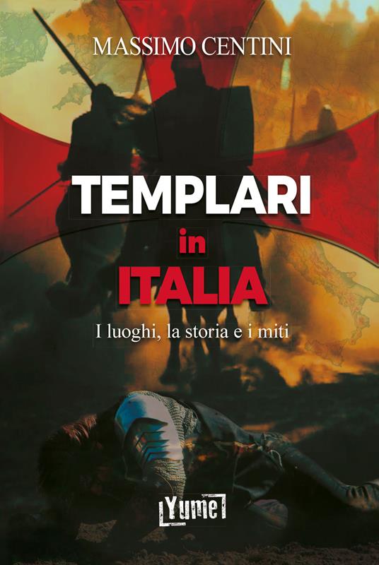 Templari in Italia. I luoghi, la storia e i miti - Massimo Centini - copertina