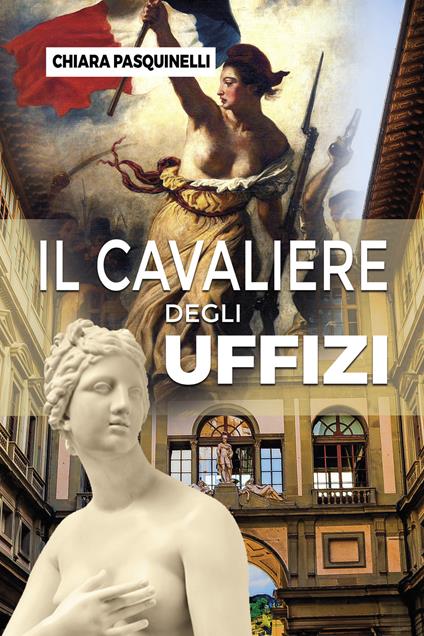 Il cavaliere degli Uffizi - Chiara Pasquinelli - copertina