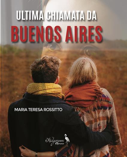 Ultima chiamata da Buenos Aires - Maria Teresa Rossitto - ebook