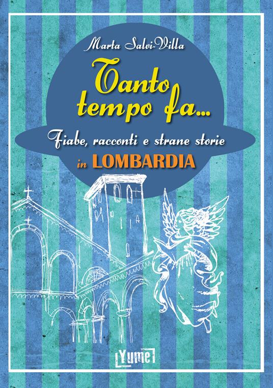 Tanto tempo fa... in Lombardia. Fiabe, racconti e strane storie in Lombardia - Marta Salvi-Villa - copertina