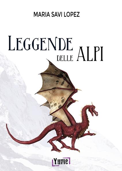 Leggende delle Alpi - Maria Savi-Lopez - copertina