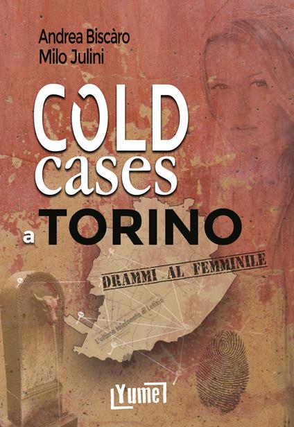 Cold cases a Torino. Drammi al femminile - Andrea Biscàro - Milo