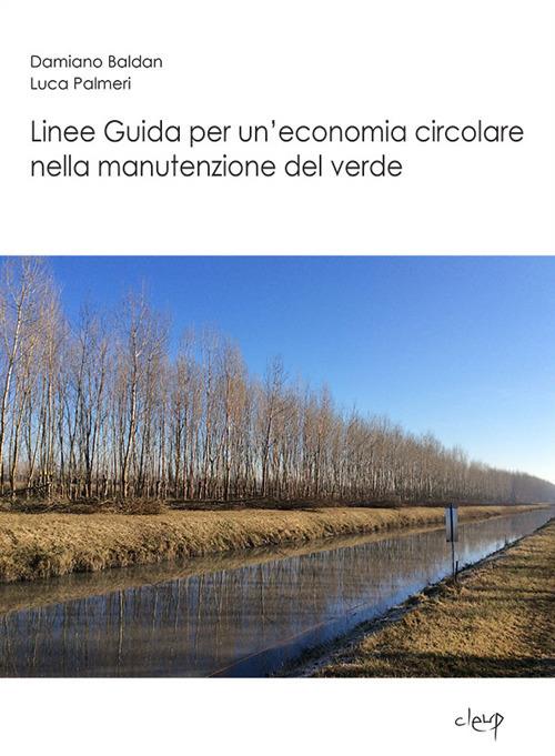 Linee guida per un'economia circolare nella manutenzione del verde - Damiano Baldan,Luca Palmeri - copertina