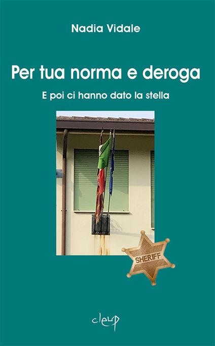 Per tua norma e deroga. E poi ci hanno dato la stella - Nadia Vidale - copertina