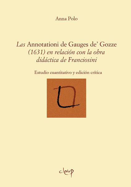Las Annotationes de Gauges de' Gozze (1631) en relación con la obra didáctica de Franciosini. Estudio cuantitativo y edición crítica - Anna Polo - copertina