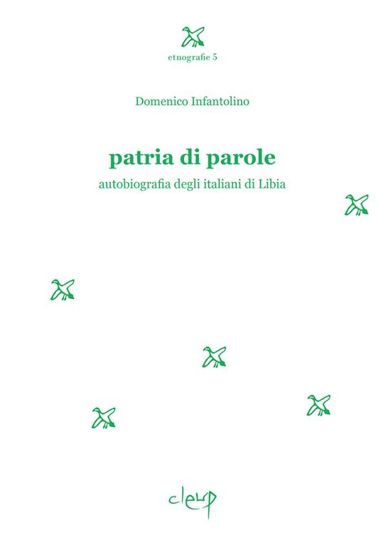 Patria di parole. Autobiografia degli italiani di Libia - Domenico Infantolino - copertina