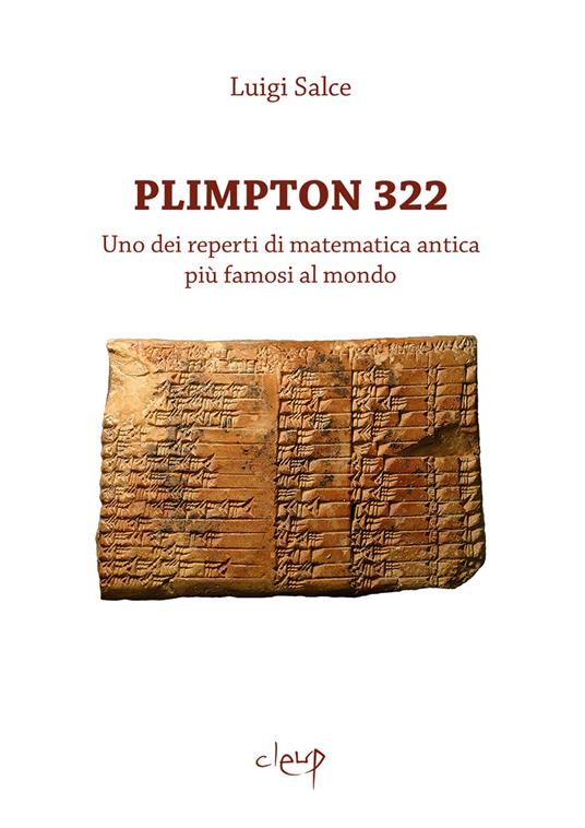 Plimpton 322. Uno dei reperti di matematica antica più famosi al mondo - Luigi Salce - copertina