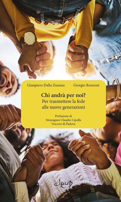 Chi andrà per noi? Per trasmettere la fede alle nuove generazioni - Gianpiero Dalla Zuanna,Giorgio Ronzoni - copertina