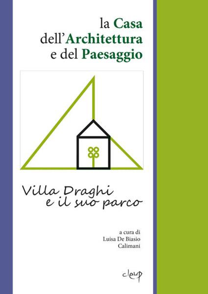 La Casa dell'Architettura e del Paesaggio. Villa Draghi e il suo parco - copertina