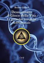 Deus, ovvero il Gioco della Vita. Le gerarchie liturgiche dell’Umanaio