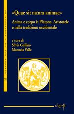 «Quae sit natura animae». Anima e corpo in Platone, Aristotele e nella tradizione occidentale