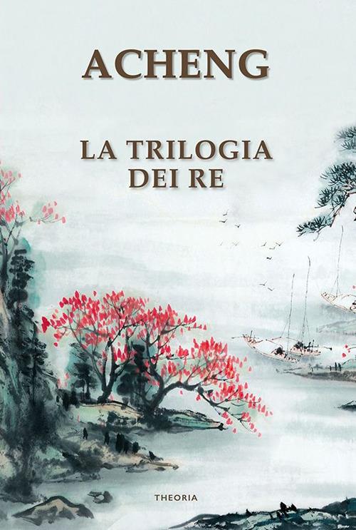 La trilogia dei re - Acheng Zhong,M. R. Masci - ebook