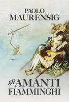 Gli amanti fiamminghi - Paolo Maurensig - Libro - Mondadori - Scrittori  italiani e stranieri