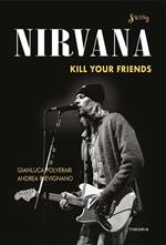 Nirvana. Kill your friends. Testi commentati