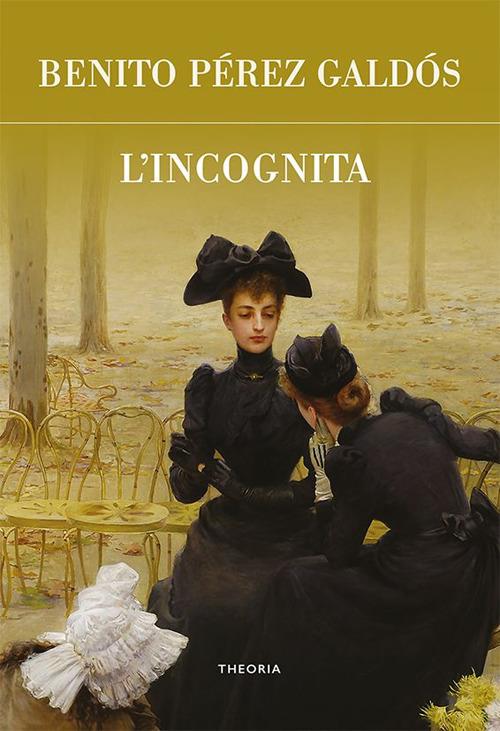 L' incognita - Benito Pérez Galdós,Laura Silvestri - ebook