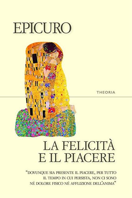 La felicità e il piacere - Epicuro,Donata Paini - ebook