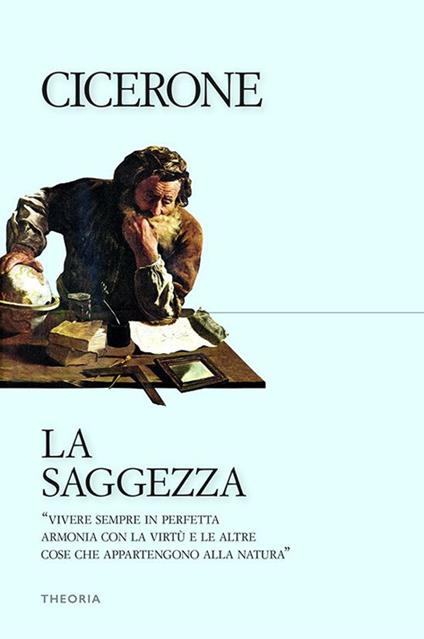 La saggezza - Marco Tullio Cicerone,Davide Monda,Natascia Paggetti,Tania Vannini - ebook