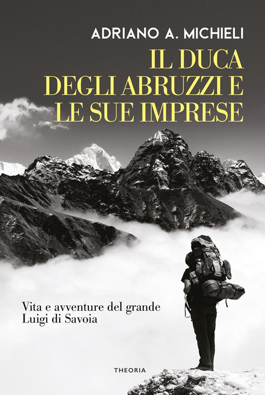 Il duca degli Abruzzi e le sue imprese. Vita e avventure del grande Luigi di Savoia - Filippo De Filippi - copertina