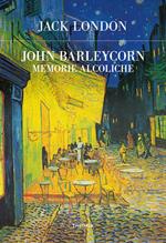 John Barleycorn. Memorie alcoliche