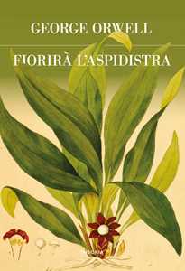 Fiorirà l'aspidistra. Ediz. integrale