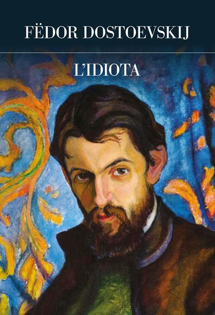 L'idiota. Ediz. integrale - Fëdor Dostoevskij - copertina