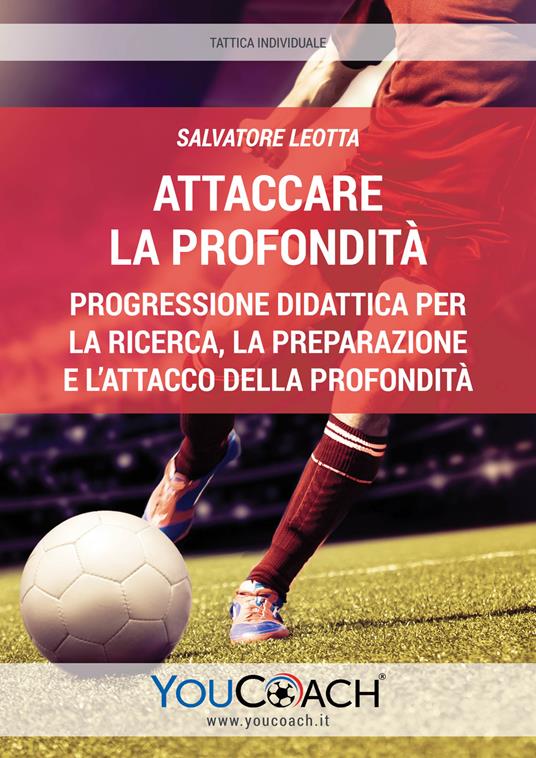 Attaccare la profondità. Progressione didattica per la ricerca, la preparazione e l'attacco della profondità - Salvatore Leotta - copertina